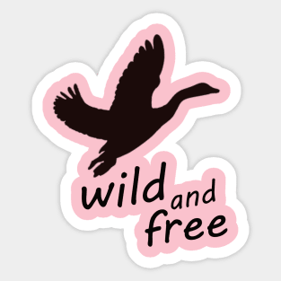 wild and free - wild goose Sticker